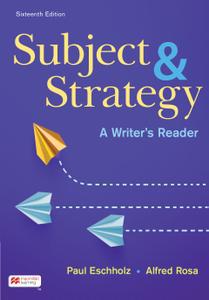 Subject and Strategy A Writer's Reader, 16th Edition
