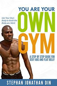 You are Your own gym how to use your Body to shape your Body