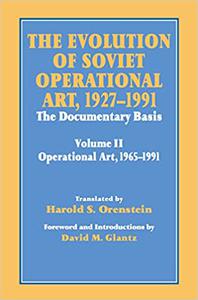 The Evolution of Soviet Operational Art, 1927-1991 The Documentary Basis Volume 2 (1965-1991) (Soviet