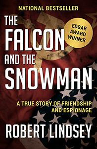 The Falcon and the Snowman A True Story of Friendship and Espionage