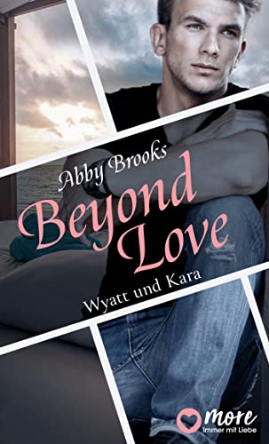 Abby Brooks  -  Beyond Love: Wyatt und Kara (Die Hutton Family 2)