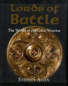 Lords of Battle The World of the Celtic Warrior (Osprey General Military) 