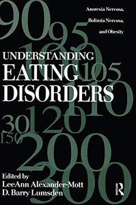 Understanding Eating Disorders Anorexia Nervosa, Bulimia Nervosa And Obesity