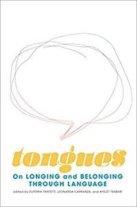 Tongues On Longing and Belonging through Language