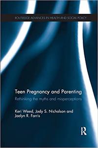 Teen Pregnancy and Parenting Rethinking the Myths and Misperceptions
