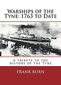 Warships of the Tyne 1763 to Date