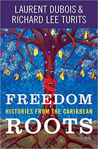 Freedom Roots Histories from the Caribbean