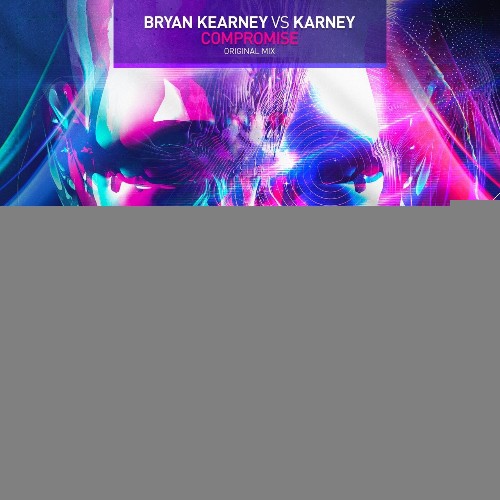 Bryan Kearney Vs. Karney - Compromise (Original Mix) (2023)