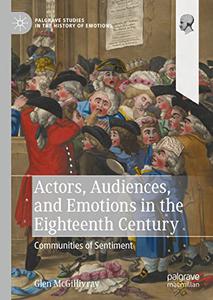 Actors, Audiences, and Emotions in the Eighteenth Century Communities of Sentiment