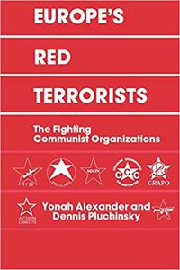 Europe's Red Terrorists The Fighting Communist Organizations