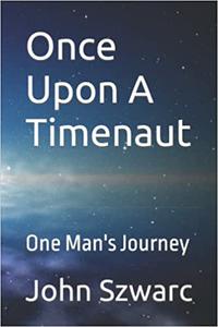 Once Upon A Timenaut One Man's Journey