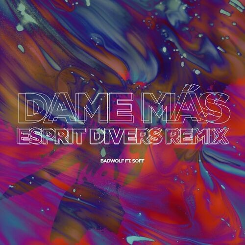  Badwolf ft. Soff - Dame Mas (Esprit Divers Remix) (2023) 