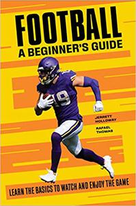 Football A Beginner's Guide Learn the Basics to Watch and Enjoy the Game