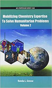 Mobilizing Chemistry Expertise To Solve Humanitarian Problems Volume 2