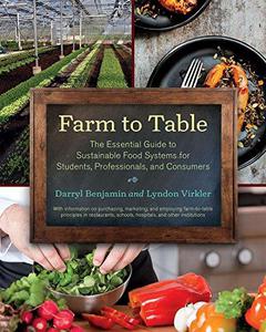 Farm to Table The Essential Guide to Sustainable Food Systems for Students, Professionals, and Consumers