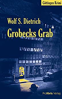 Cover: Wolf S. Dietrich  -  Grobecks Grab