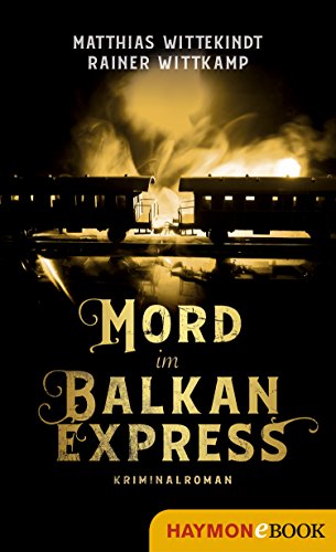 Matthias Wittekindt & Rainer Wittkamp  -  Mord im Balkanexpress Kriminalroman