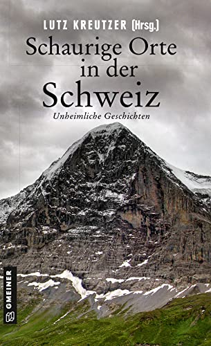 Cover:  Lutz Kreutzer  -  Schaurige Orte in der Schweiz: Unheimliche Geschichten