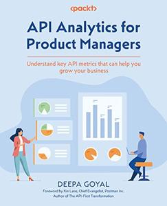 API Analytics for Product Managers Understand key API metrics that can help you grow your business