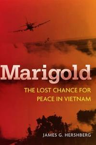 Marigold The Lost Chance for Peace in Vietnam