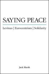 Saying Peace Levinas, Eurocentrism, Solidarity