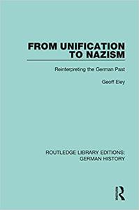 From Unification to Nazism Reinterpreting the German Past