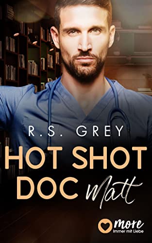 Cover: R.S. Grey  -  Hot Shot Doc Matt (Handsome Heroes 2)