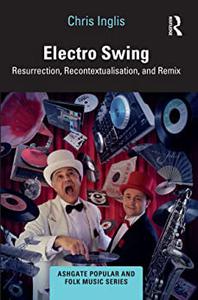 Electro Swing Resurrection, Recontextualisation, and Remix