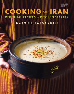 Cooking in Iran Regional Recipes and Kitchen Secrets, 2nd Edition