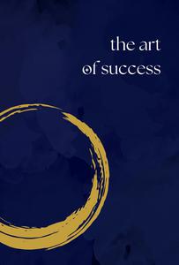 The Art of Success A Daily Journal for Manifesting Your Dreams