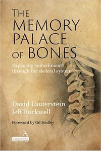 The Memory Palace of Bones Exploring Embodiment Through the Skeletal System