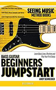 Bass Guitar Beginners Jumpstart Learn Basic Lines, Rhythms and Play Your First Songs (Seeing Music)