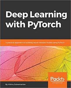 Deep Learning with PyTorch A practical approach to building neural network models using PyTorch