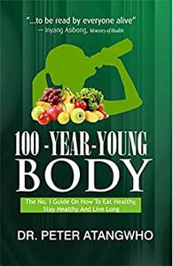 100-YEAR-YOUNG-BODY The No. 1 Guide on How to Eat Healthy, Stay Healthy and Live Long