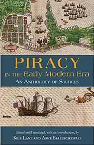 Piracy in the Early Modern Era An Anthology of Sources
