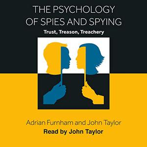 The Psychology of Spies and Spying Trust, Treason, Treachery [Audiobook]