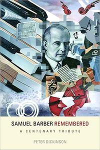 Samuel Barber Remembered A Centenary Tribute