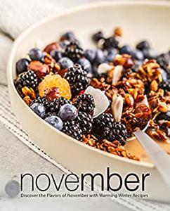 November Discover the Flavors of November with Warming Winter Recipes