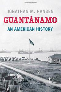 Guantánamo An American History