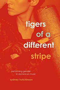 Tigers of a Different Stripe Performing Gender in Dominican Music