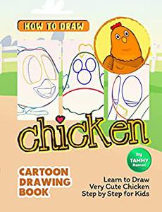 How to Draw Chicken - Cartoon Drawing Book Learn to Draw Very Cute Chicken Step by Step for Kids