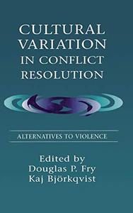 Cultural Variation in Conflict Resolution Alternatives To Violence
