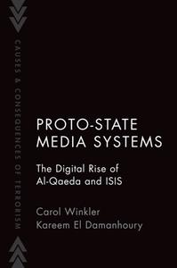 Proto– State Media Systems  The Digital Rise of Al– Qaeda and ISIS