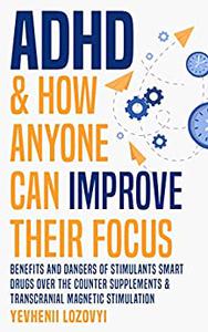 ADHD and How Anyone Can Improve Their Focus