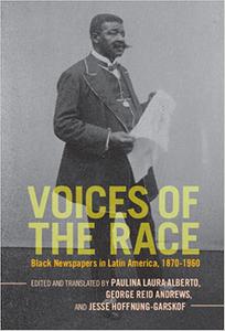Voices of the Race Black Newspapers in Latin America, 1870-1960