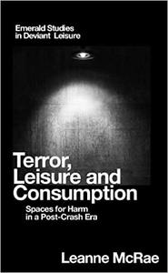 Terror, Leisure and Consumption Spaces for Harm in a Post-Crash Era
