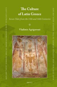 The Culture of Latin Greece Seven Tales from the 13th and 14th Centuries
