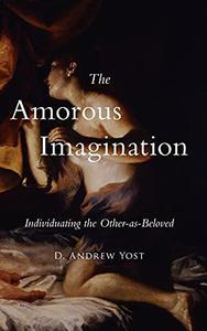 The Amorous Imagination Individuating the Other-as-Beloved
