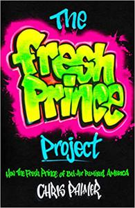 The Fresh Prince Project  How the Fresh Prince of Bel-Air Remixed America