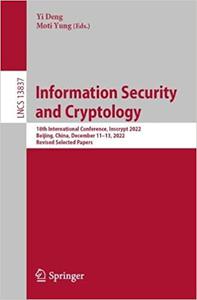 Information Security and Cryptology 18th International Conference, Inscrypt 2022, Beijing, China, December 11-13, 2022,